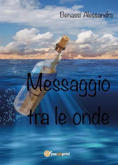 Cover of the book Messaggio tra le onde by Alessandra Benassi, Youcanprint