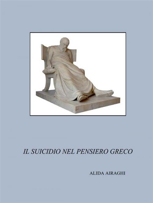 Cover of the book Il suicidio nel pensiero greco by Alida Airaghi, Youcanprint