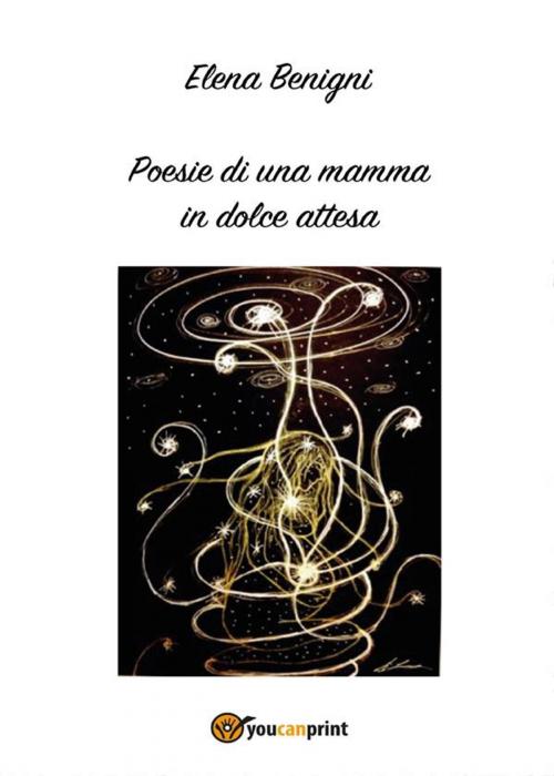 Cover of the book Poesie di una mamma in dolce attesa by Elena Benigni, Youcanprint