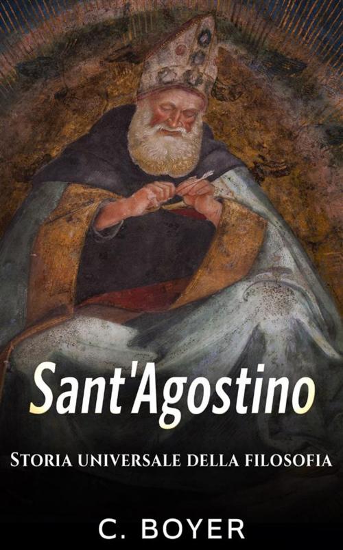 Cover of the book Sant'Agostino - Storia universale della filosofia by C. Boyer, Youcanprint