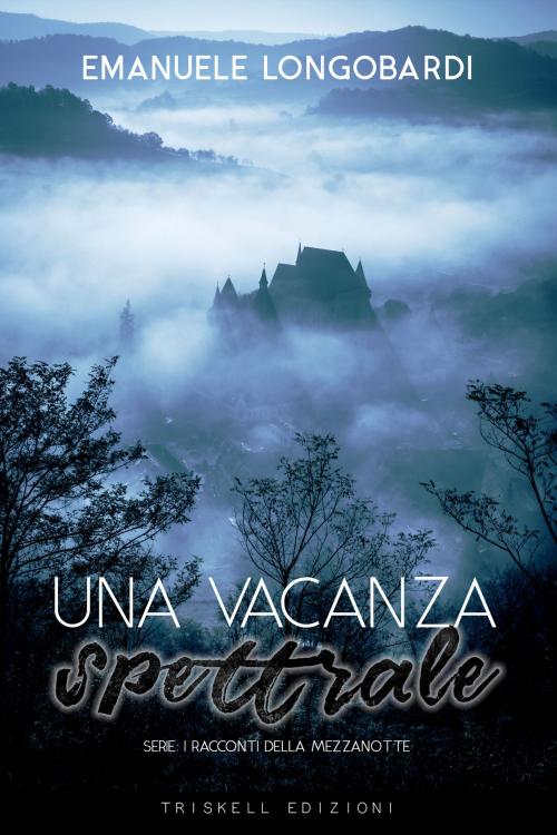 Cover of the book Una vacanza spettrale by Emanuele Longobardi, Triskell Edizioni di Barbara Cinelli