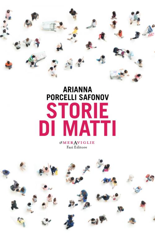 Cover of the book Storie di matti by Arianna Porcelli Safonov, Fazi Editore
