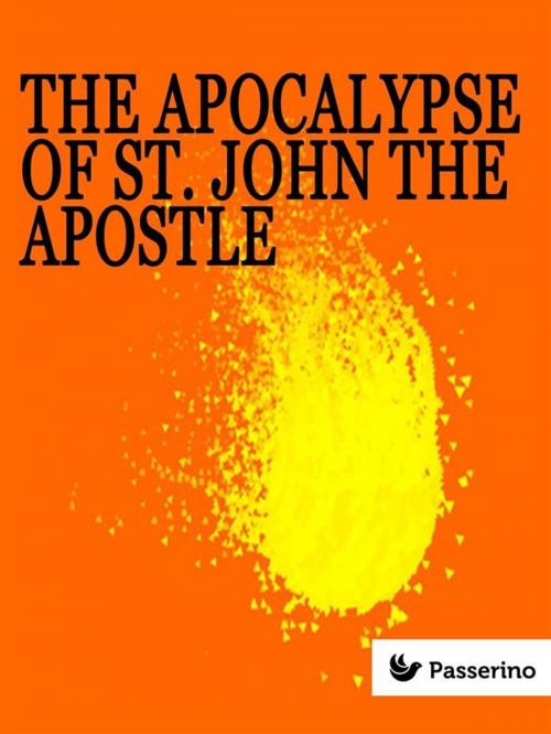 Cover of the book The apocalypse of St. John the Apostle by St. John the Apostle, Passerino Editore