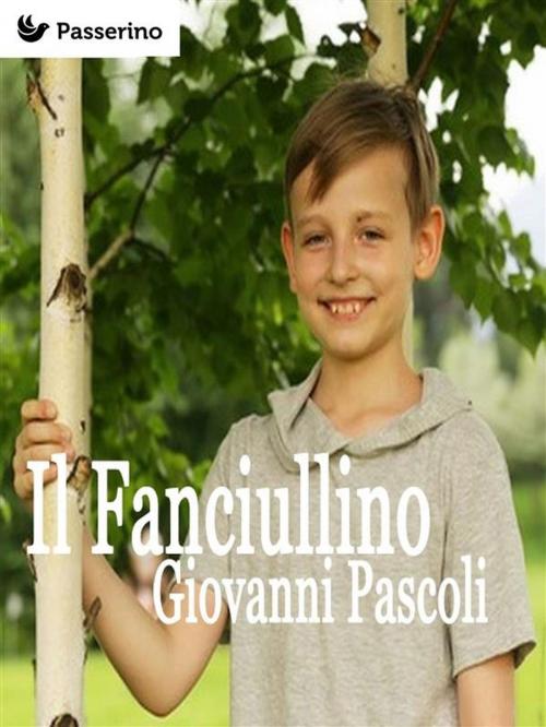 Cover of the book Il Fanciullino by Giovanni Pascoli, Passerino Editore