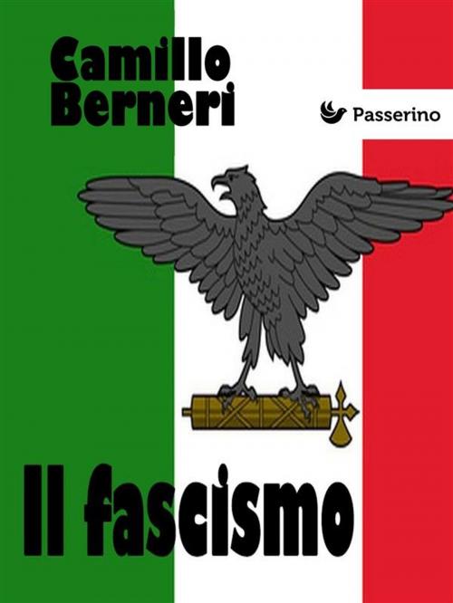 Cover of the book Il Fascismo by Camillo Berneri, Passerino Editore