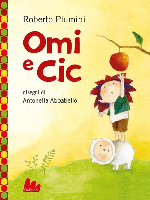 Cover of the book Omi e Cic by Roberto Piumini, Gallucci