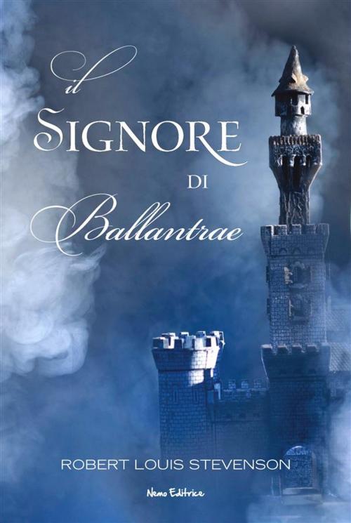 Cover of the book Il signore di Ballantrae. I grandi classici del romanzo gotico by Robert Louis Stevenson, Nemo Editrice