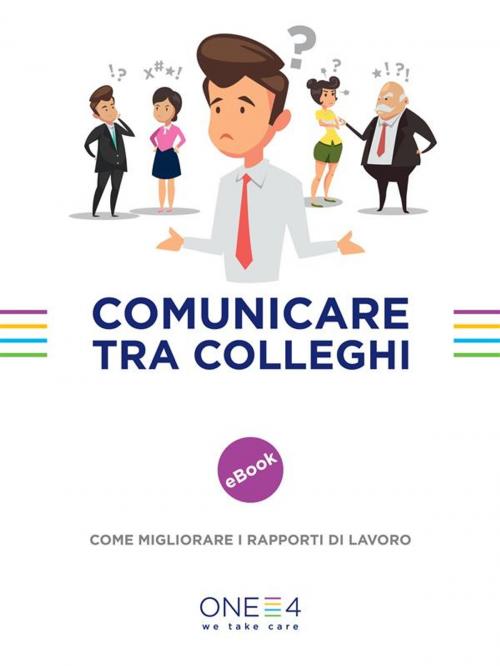 Cover of the book Comunicare tra colleghi by ONE4, OSM Network