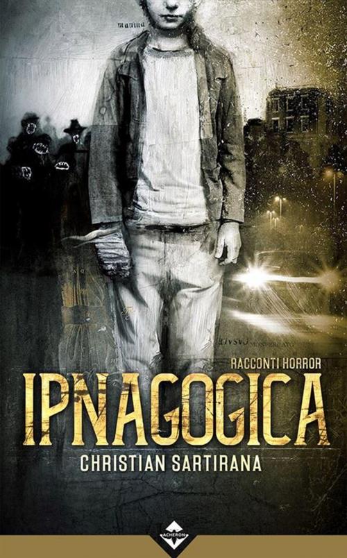 Cover of the book Ipnagogica by Christian Sartirana, Acheron Books