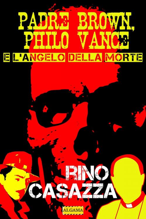 Cover of the book Padre Brown, Philo Vance e l’Angelo della Morte by Rino Casazza, Algama