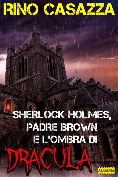 Cover of the book Sherlock Holmes, Padre Brown e l'ombra di Dracula by Rino Casazza, Algama