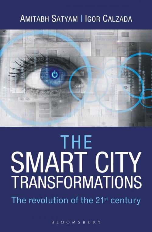 Cover of the book The Smart City Transformations by Amitabh Satyam, Igor Calzada, Bloomsbury Publishing