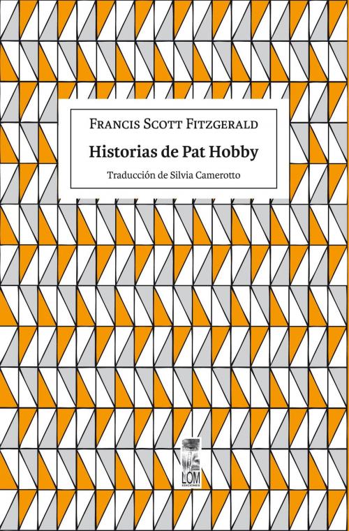 Cover of the book Historias de Pat Hobby by Francis Scott Fitzgerald, Lom Ediciones
