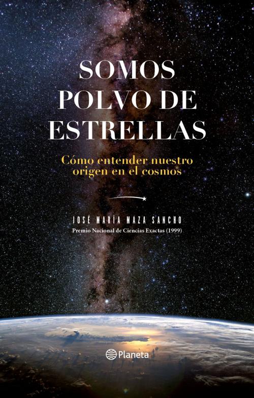 Cover of the book Somos polvo de estrellas by José María Maza, Grupo Planeta - Chile