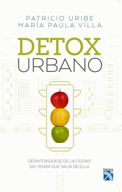 Cover of the book Detox urbano by Patricio, Uribe, Grupo Planeta - Colombia