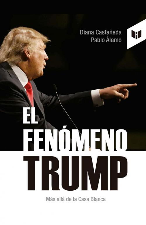 Cover of the book El fenómeno Trump by Pablo Álamo, Diana Castañeda, Intermedio Editores S.A.S