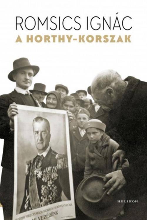 Cover of the book A Horthy-korszak by Romsics Ignác, PublishDrive