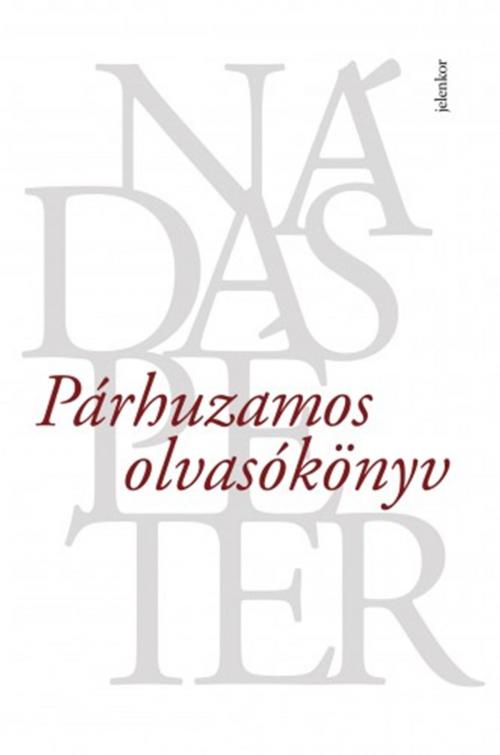 Cover of the book Párhuzamos olvasókönyv by Nádas Péter, Jelenkor Kiadó