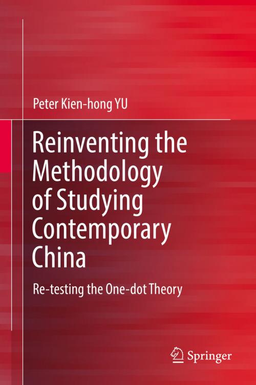 Cover of the book Reinventing the Methodology of Studying Contemporary China by Peter Kien-hong YU, Springer Singapore