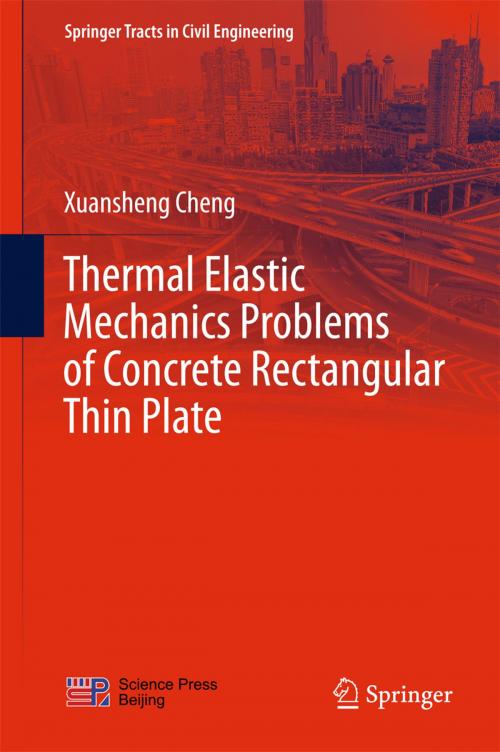 Cover of the book Thermal Elastic Mechanics Problems of Concrete Rectangular Thin Plate by Xuansheng Cheng, Springer Singapore