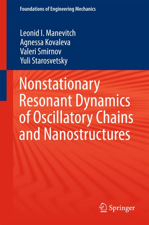 Cover of the book Nonstationary Resonant Dynamics of Oscillatory Chains and Nanostructures by Leonid I. Manevitch, Agnessa Kovaleva, Yuli Starosvetsky, Valeri Smirnov, Springer Singapore