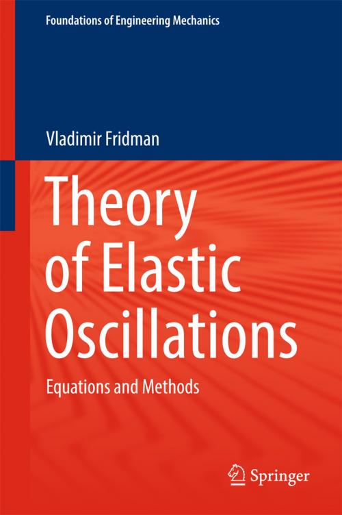 Cover of the book Theory of Elastic Oscillations by Vladimir Fridman, Springer Singapore