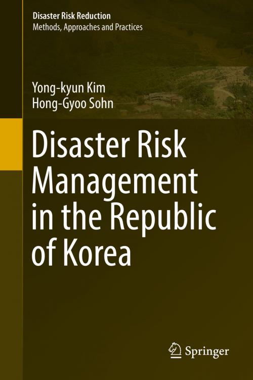 Cover of the book Disaster Risk Management in the Republic of Korea by Yong-kyun Kim, Hong-Gyoo Sohn, Springer Singapore