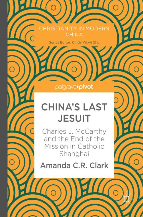 Cover of the book China’s Last Jesuit by Amanda C. R. Clark, Springer Singapore