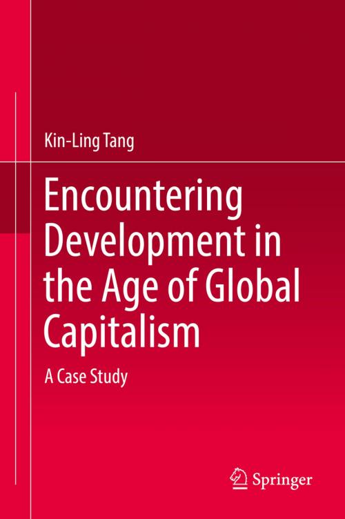 Cover of the book Encountering Development in the Age of Global Capitalism by Kin-Ling Tang, Springer Singapore