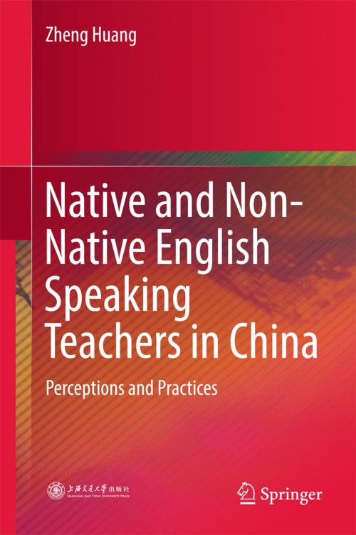 Cover of the book Native and Non-Native English Speaking Teachers in China by Zheng Huang, Springer Singapore