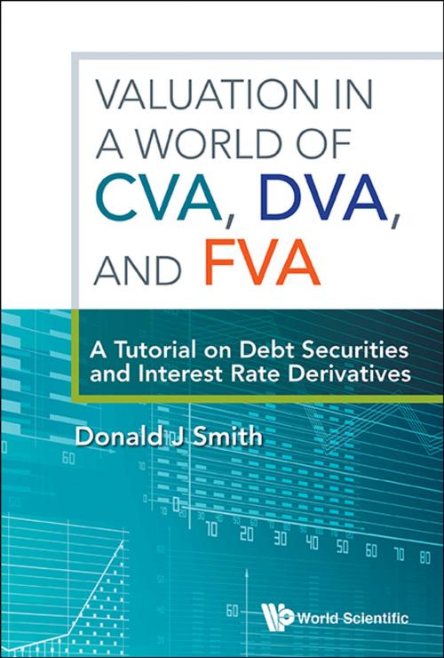 Cover of the book Valuation in a World of CVA, DVA, and FVA by Donald J Smith, World Scientific Publishing Company
