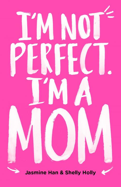 Cover of the book I’m Not Perfect. I’m a Mom. by Jasmine Han, Shelly Holly, Epigram Books