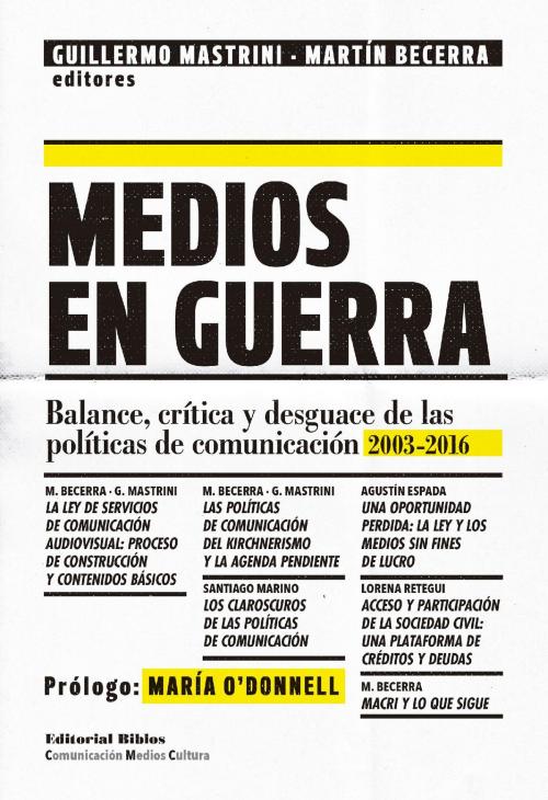 Cover of the book Medios en guerra by Guillermo Mastrini, Martín Becerra, Editorial Biblos