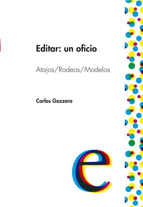 Cover of the book Editar: un oficio by Carlos Gazzera, Editorial Universitaria Villa María