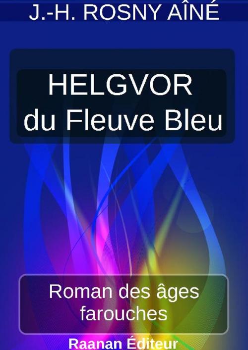 Cover of the book HELGVOR DU FLEUVE BLEU by J.-H. ROSNY Aîné, Bookelis