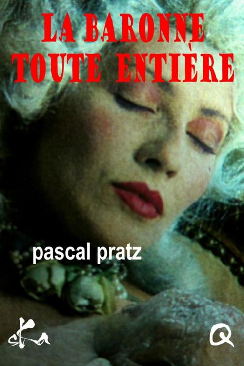 Cover of the book La Baronne toute entière by Pascal Pratz, SKA