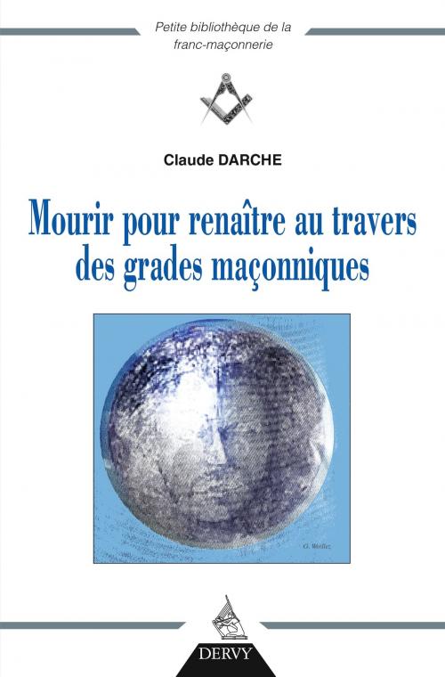 Cover of the book Mourir pour renaître au travers des grades maçonniques by Claude Darche, Dervy