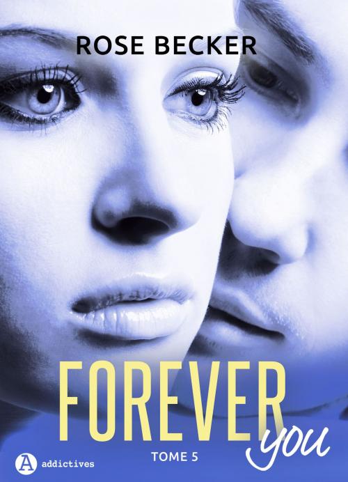 Cover of the book Forever you 5 by Rose M. Becker, Editions addictives