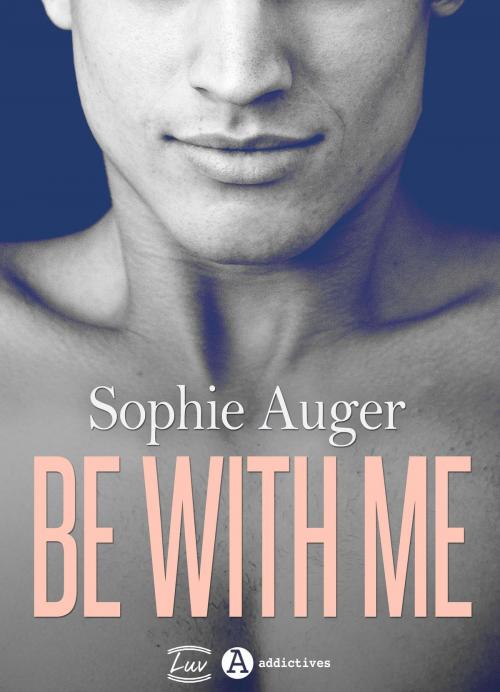 Cover of the book Be with me - teaser (romance M/M) by Sophie Auger, Addictives – Luv