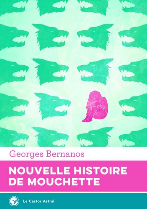 Cover of the book Nouvelle Histoire de Mouchette by Georges Bernanos, Le Castor Astral éditeur