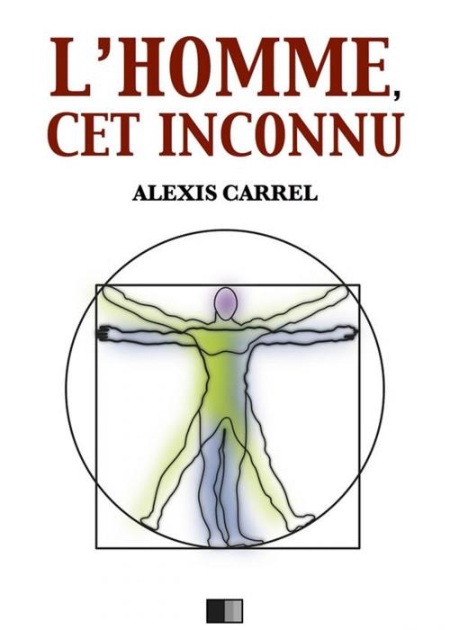 Cover of the book L'Homme, cet inconnu by Alexis Carrel, FV Éditions