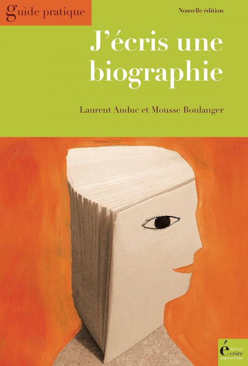 Cover of the book J'écris une biographie by Laurent Auduc, Mousse Boulanger, Éditions Écrire Aujourd'hui