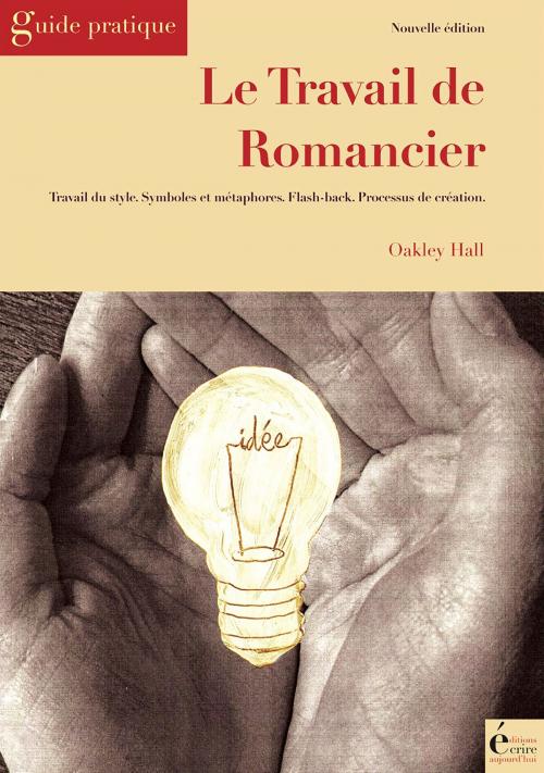 Cover of the book Le travail de romancier by Oakley Hall, Éditions Écrire Aujourd'hui