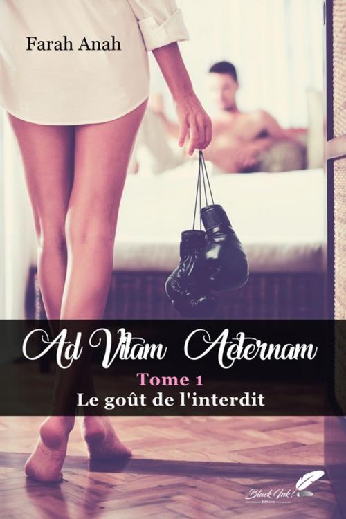 Cover of the book Ad vitam Aeternam : le goût de l'interdit by Farah Anah, Black Ink Editions