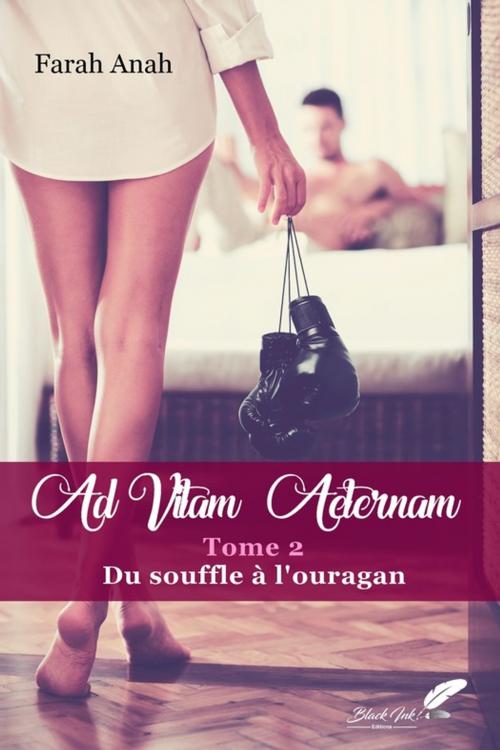Cover of the book Ad Vitam Aeternam tome 2 : Du souffle à l'ouragan by Farah Anah, Black Ink Editions