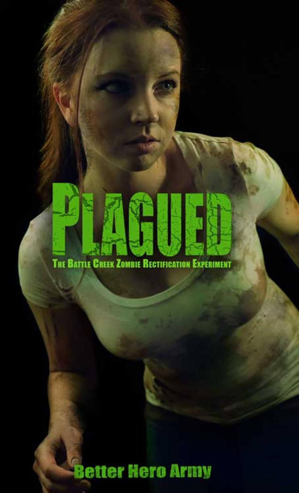 Big bigCover of Plagued: The Battle Creek Zombie Rectication Experiment