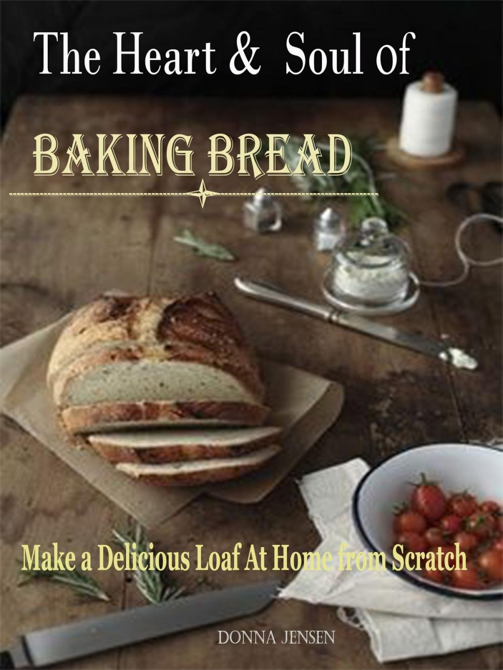 Big bigCover of The Heart & Soul of Baking Bread