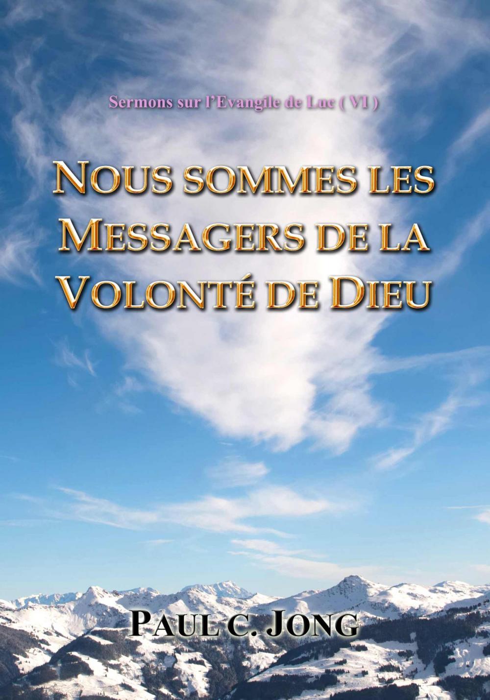 Big bigCover of Sermons sur l'Evangile de Luc ( VI ) - NOUS SOMMES LES MESSAGERS DE LA VOLONTÉ DE DIEU