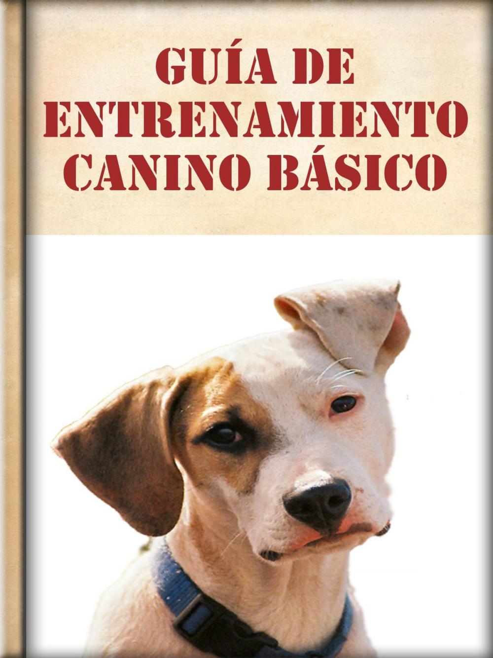 Big bigCover of Guía de Entrenamiento Canino Básico