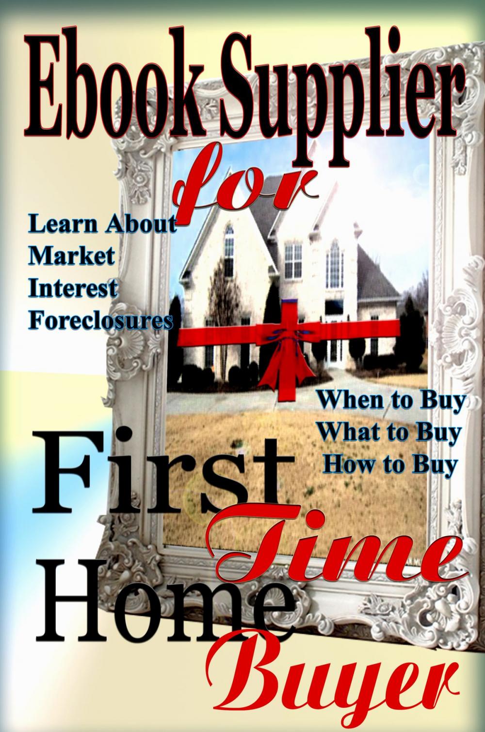 Big bigCover of Ebook Supplier for First Time Home Buyer